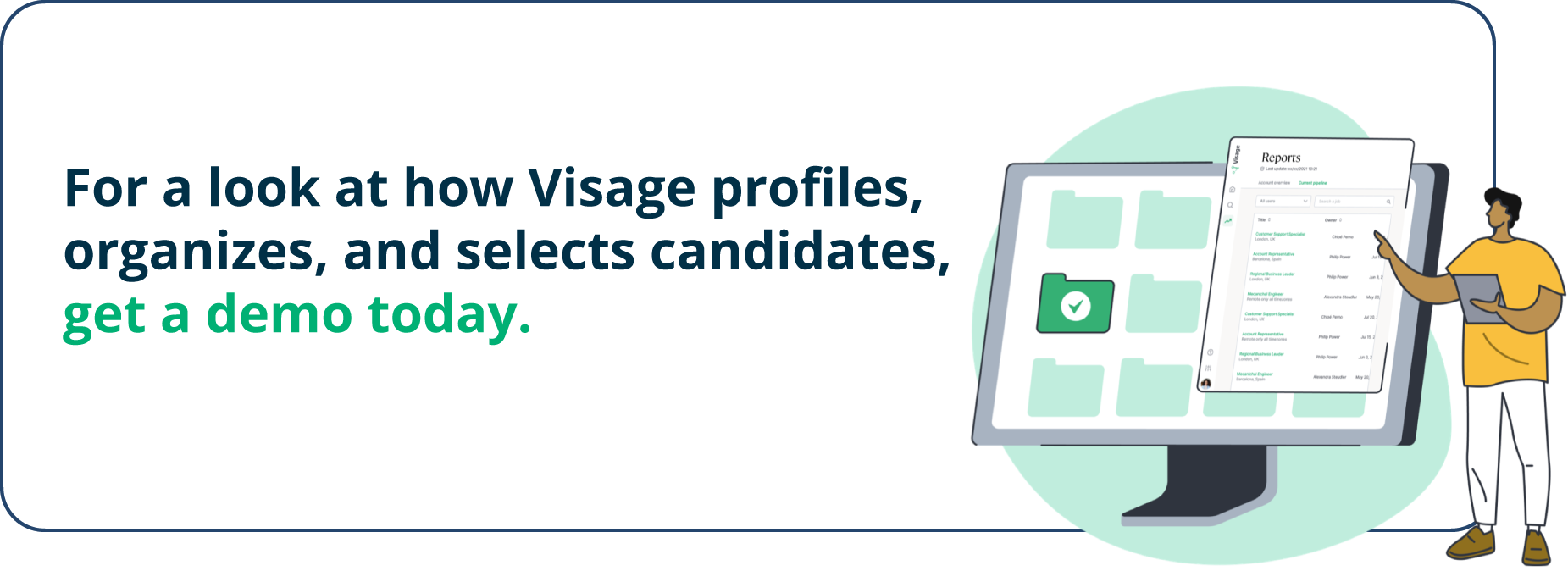For a look at how Visage profiles, organizes, and selects candidates, get a demo today.